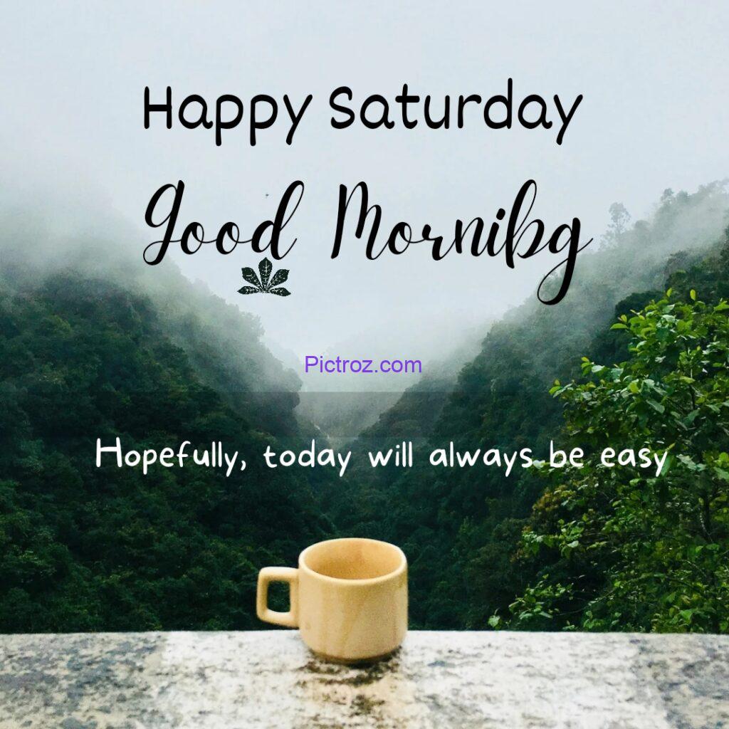 Good Morning Saturday images happy Saturday with cup of tea