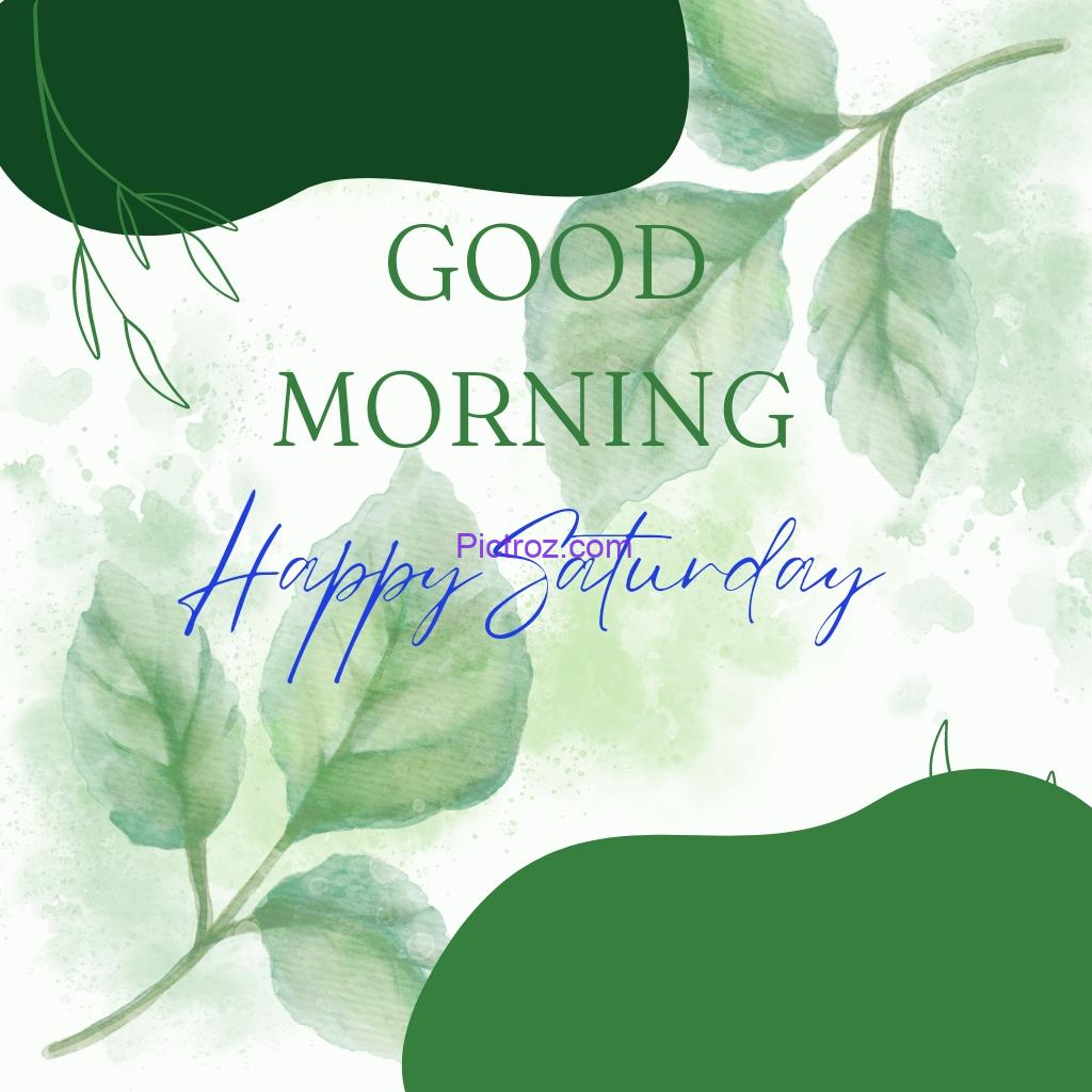 Good Morning Saturday images happy Saturday green flower